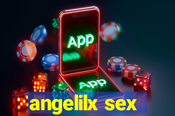 angelilx sex